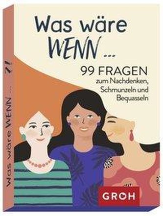Was wäre wenn ...?! 99 Fragen zum Nachdenken, Schmunzeln und Bequasseln