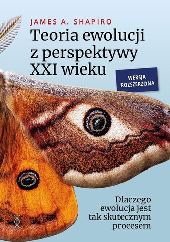 Teoria ewolucji z perspektywy XXI wieku. Dlaczego ewolucja jest tak skutecznym procesem. Wersja rozszerzona