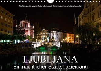 Ljubljana - Ein nächtlicher StadtspaziergangAT-Version  (Wandkalender 2021 DIN A4 quer)