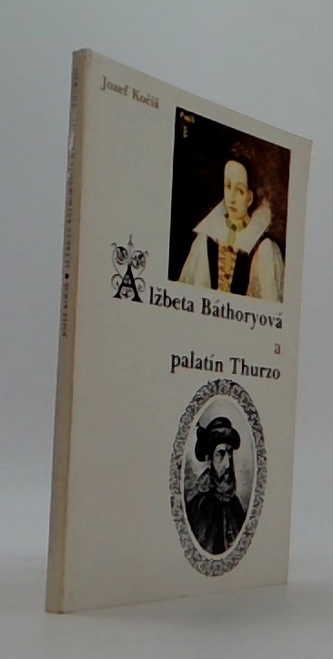 Alžbeta Báthoryová a palatín Thurzo