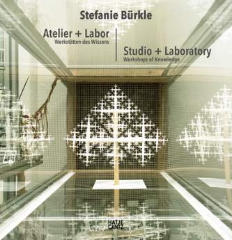 Stefanie Bürkle: Atelier + Labor / Studio + Laboratory