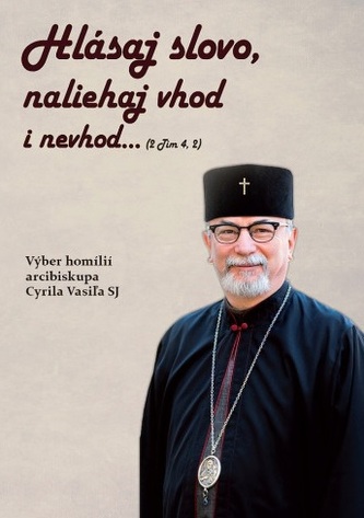 Hlásaj slovo, naliehaj vhod i nevhod Hlásaj slovo, naliehaj vhod i nevhod