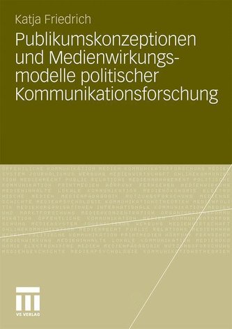 Publikumskonzeptionen und Medienwirkungsmodelle politischer Kommunikationsforschung