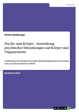 Psyche und Körper - Auswirkung psychischer Erkrankungen auf Körper und Organsysteme