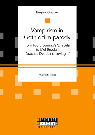 Vampirism in Gothic film parody: From Tod Browning's 'Dracula' to Mel Brooks' 'Dracula: Dead and Loving It'