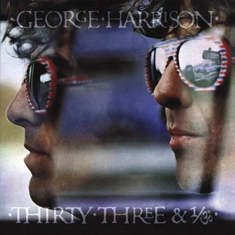 George Harrison:  Thirty Three & 1/3