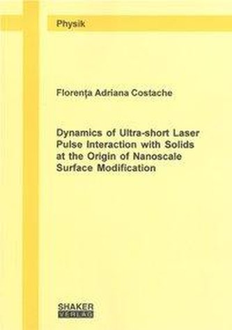 Dynamics of Ultra-short Laser Pulse Interaction with Solids at the Origin of Nanoscale Surface Modification