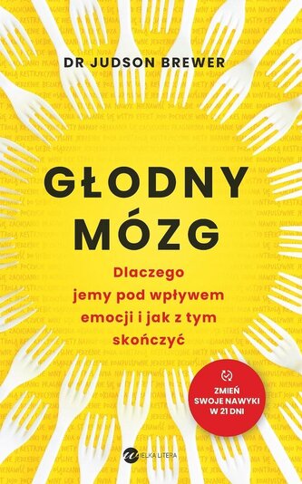 Głodny mózg. Dlaczego jemy pod wpływem emocji...