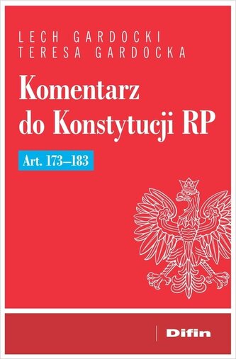 Komentarz do Konstytucji RP art. 173-183 Komentarz do Konstytucji RP art. 173-183