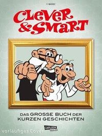 Clever und Smart: Das Große Buch der kurzen Geschichten von CLEVER UND SMART
