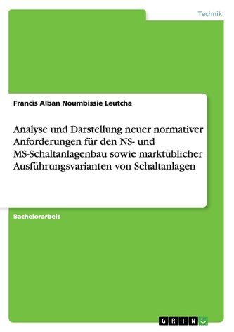 Analyse und Darstellung neuer normativer Anforderungen für den NS- und MS-Schaltanlagenbau sowie marktüblicher Ausführungsvarian