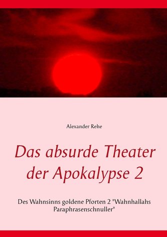 Das absurde Theater der Apokalypse 2 Das absurde Theater der Apokalypse 2