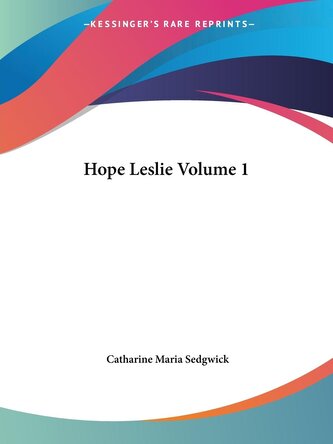 Hope Leslie Volume 1