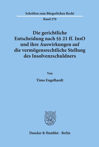 Die gerichtliche Entscheidung nach §§ 21 ff. InsO und ihre Auswirkungen auf die vermögensrechtliche Stellung des Insolvenzschuld