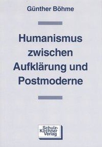 Humanismus zwischen Aufklärung und Postmoderne