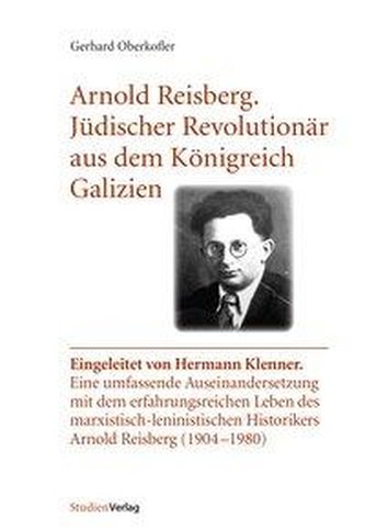 Arnold Reisberg. Jüdischer Revolutionär aus dem Königreich Galizien