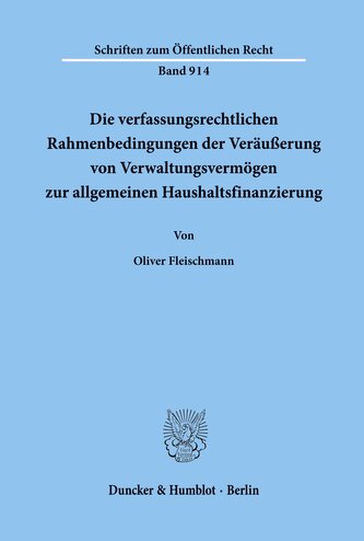 Die verfassungsrechtlichen Rahmenbedingungen der Veräußerung von Verwaltungsvermögen zur allgemeinen Haushaltsfinanzierung.