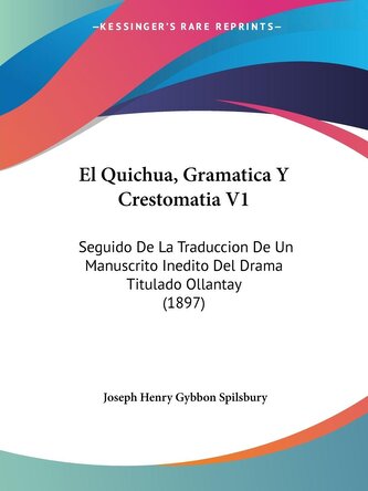 El Quichua, Gramatica Y Crestomatia V1