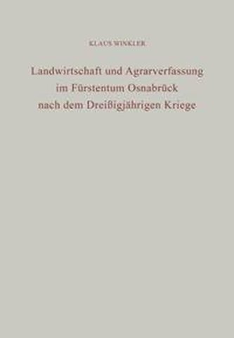 Landwirtschaft und Agrarverfassung im Fürstentum Osnabrück nach dem Dreißigjährigen Kriege