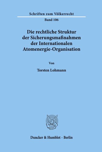 Die rechtliche Struktur der Sicherungsmaßnahmen der Internationalen Atomenergie-Organisation.