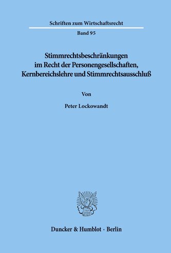 Stimmrechtsbeschränkungen im Recht der Personengesellschaften, Kernbereichslehre und Stimmrechtsausschluß.
