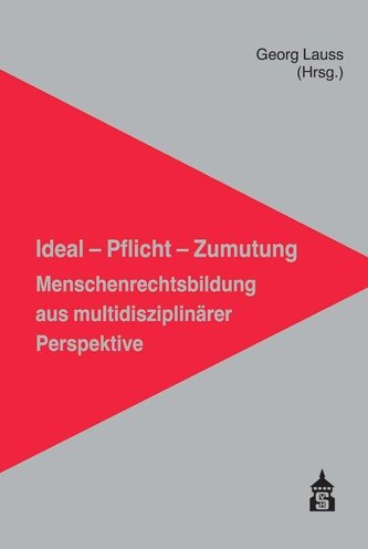 Ideal - Pflicht - Zumutung: Menschenrechtsbildung aus multidisziplinärer Perspektive