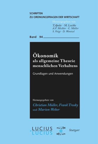 Ökonomik als allgemeine Theorie menschlichen Verhaltens Ökonomik als allgemeine Theorie menschlichen Verhaltens