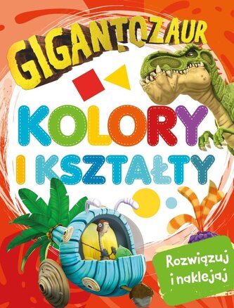 Gigantozaur. Rozwiązuj i naklejaj