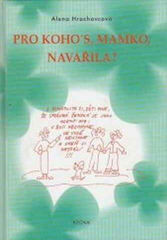 Pro koho's, mamko, navařila?