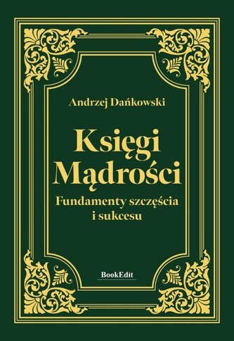 Księgi mądrości. Fundamenty szczęścia i sukcesu