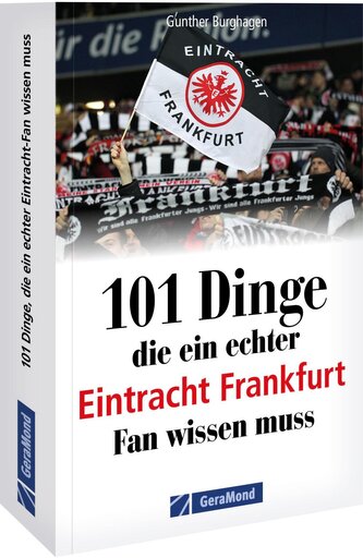 101 Dinge, die ein echter Eintracht Frankfurt Fan wissen muss