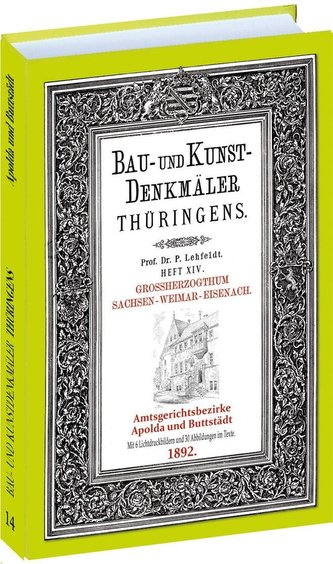 Bau- und Kunstdenkmäler Thüringens 114. Amtsgerichtsbezirke APOLDA und BUTTSTÄDT 1892