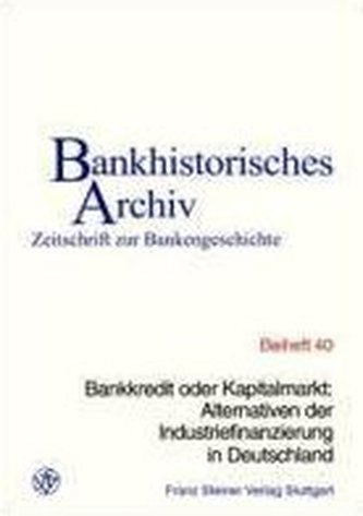 Bankkredit oder Kapitalmarkt: Alternativen der Industriefinanzierung in Deutschland