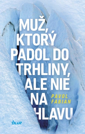 Muž, ktorý padol do trhliny, ale nie na hlavu Muž, ktorý padol do trhliny, ale nie na hlavu