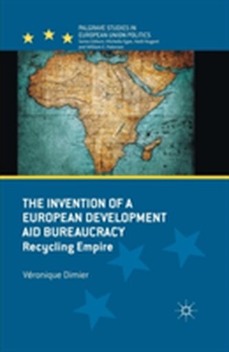 The Invention of a European Development Aid Bureaucracy The Invention of a European Development Aid Bureaucracy