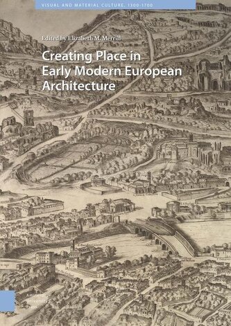 Creating Place in Early Modern European Architecture