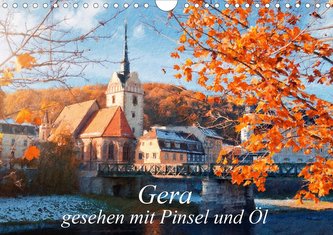 Gera gesehen mit Pinsel und Öl (Wandkalender 2021 DIN A4 quer)