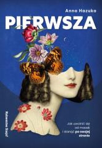 Pierwsza. Jak uwolnić się od masek i stanąć...