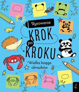 Wielka księga obrazków. Rysowanie krok po kroku
