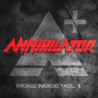 Annihilator:  More Noise Vol.1
