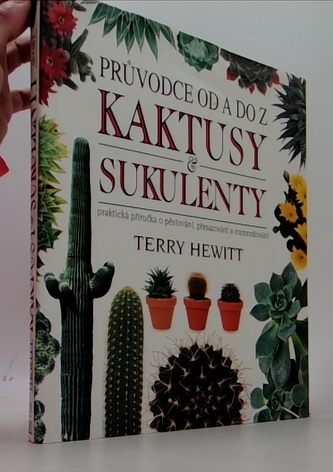 Kaktusy a sukulenty - Průvodce od A do Z