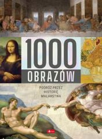 1000 obrazów. Podróż przez historię malarstwa