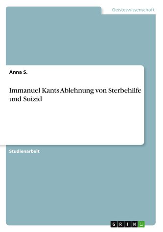 Immanuel Kants Ablehnung von Sterbehilfe und Suizid
