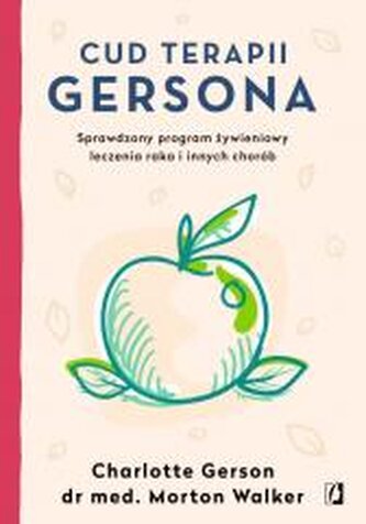 Cud terapii Gersona. Sprawdzony program żywieniowy