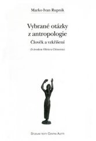 Vybrané otázky z antropologie člověk a vzkříšení