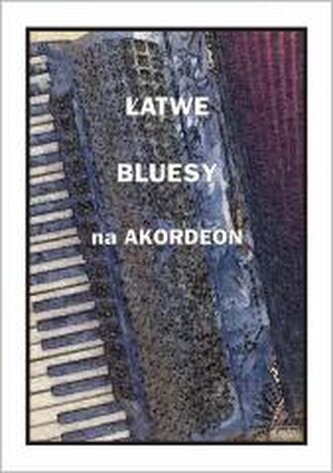 Łatwe bluesy na akordeon