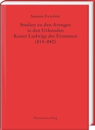 Studien zu den Arengen in den Urkunden Kaiser Ludwigs des Frommen (814-840)