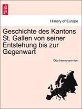 Geschichte des Kantons St. Gallen von seiner Entstehung bis zur Gegenwart