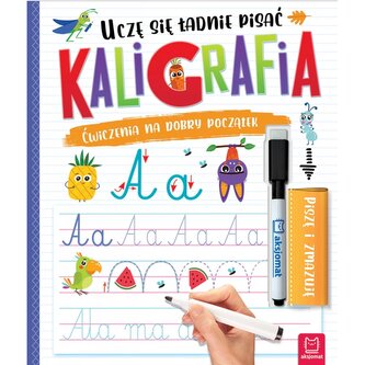Kaligrafia. Uczę się ładnie pisać. Piszę i zmazuję. Wydanie II