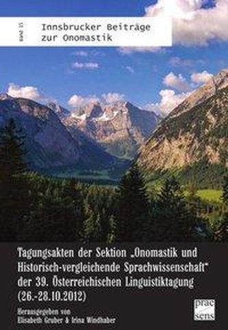 Tagungsakten der Sektion \"Onomastik und Historisch-vergleichende Sprachwissenschaft\" der 39. Österreichischen Linguistiktagung (